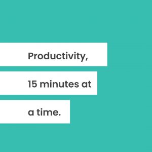 Productivity 15 Minutes at a time.